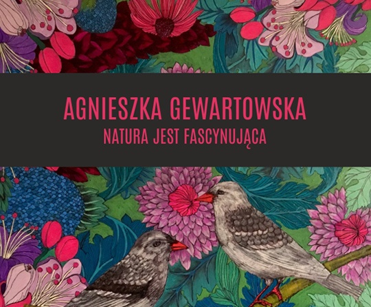 Natura jest fascynująca - wystawa Agnieszki Gewartowskiej w Oliwskim Ratuszu Kultury, Galerii Nowy Warzywniak